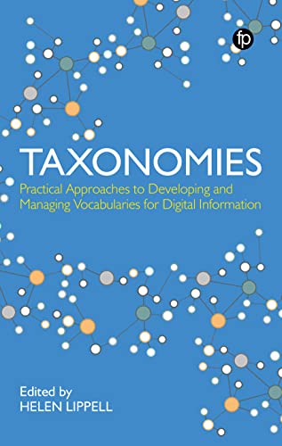 Taxonomies: Practical Approaches to Developing and Managing Vocabularies for Digital Information von Facet Publishing