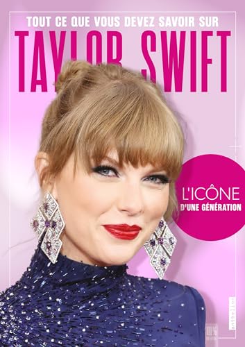 Taylor Swift - Tout ce que vous devez savoir