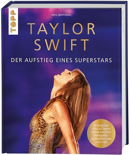 Taylor Swift. Der Aufstieg eines Superstars: Hintergrundinfos zu Taylors Leben und ihrer Disko... Taylor Swift. Der Aufstieg eines Superstars: Hintergrundinfos zu Taylors Leben und ihrer Disko...