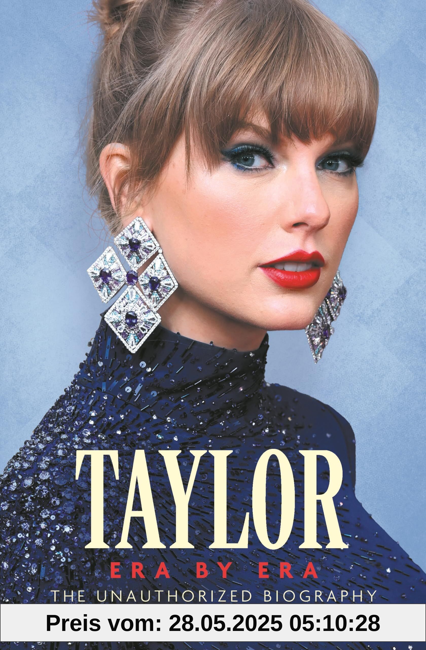 Taylor Swift: Era by Era: The Unauthorized Biography Taylor Swift: Era by Era: The Unauthorized Biography