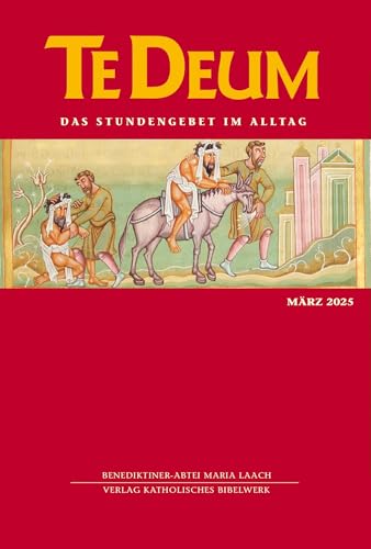 Te Deum 03/2025: Das Stundengebet im Alltag von Katholisches Bibelwerk