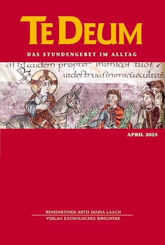 Te Deum 04/2025: Das Stundengebet im Alltag von Katholisches Bibelwerk