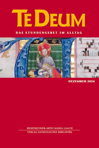 Te Deum Dezember 2024: Das Stundengebet im Alltag