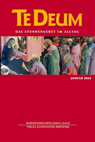 Te Deum Januar 2024: Das Stundengebet im Alltag