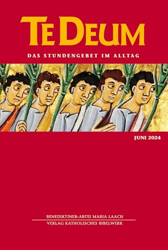 Te Deum Juni 2024: Das Stundengebet im Alltag