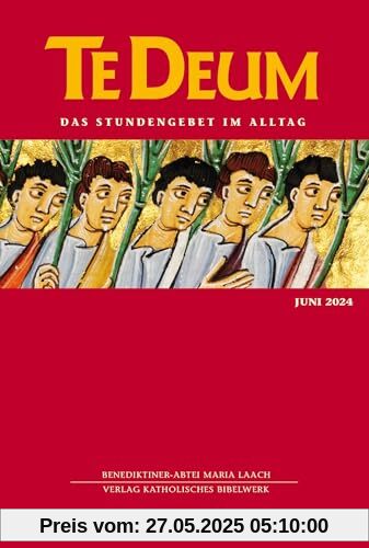 Te Deum Juni 2024: Das Stundengebet im Alltag