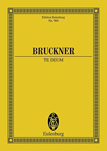 Te Deum: 4 Soli, Chor, Orchester und Orgel (ad libitum). Studienpartitur. (Eulenburg Studienpartituren)
