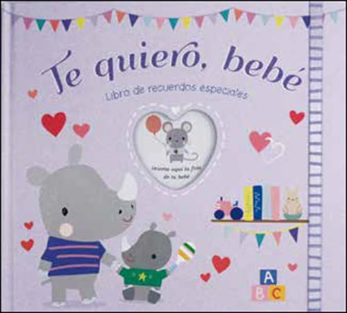 Te quiero, bebé: Libro de recuerdos especiales (Álbumes familiares) von Editorial San Pablo