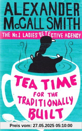 Tea Time For the Traditionally Built: The No.1 Ladies' Detective Agency, Book 10