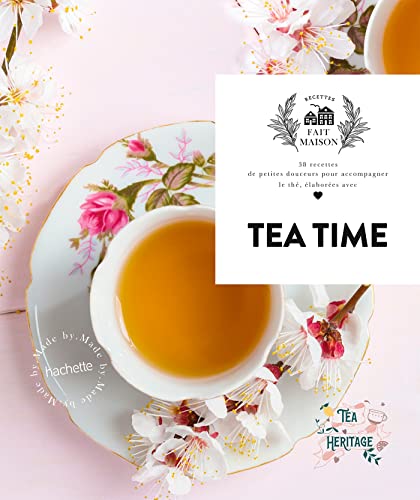 Tea Time: 38 recettes de petites douceurs pour accompagner le thé, élaborées avec amour Tea Time: 38 recettes de petites douceurs pour accompagner le thé, élaborées avec amour von HACHETTE PRAT