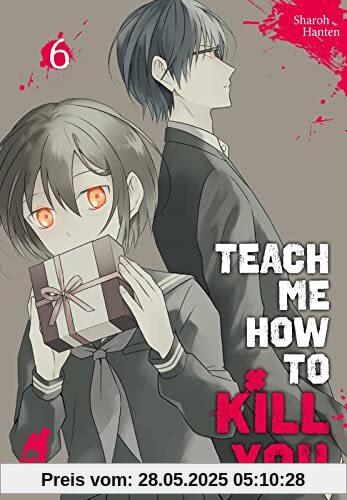 Teach me how to Kill you 6: Blutiger Manga-Thriller über einen Serienkiller und seine Schülerin! (6)
