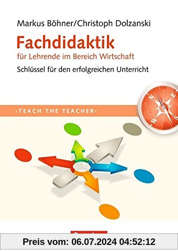Teach the teacher: Fachdidaktik für Lehrende im Bereich Wirtschaft: Schlüssel für erfolgreichen Unterricht