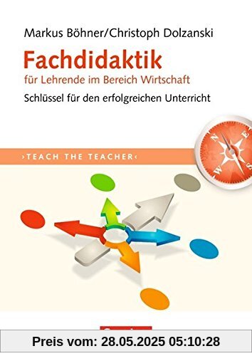 Teach the teacher: Fachdidaktik für Lehrende im Bereich Wirtschaft: Schlüssel für erfolgreichen Unterricht