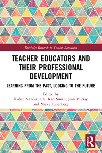 Teacher Educators and their Professional Development: Learning from the Past, Looking to the Future (Routledge Research in Teacher Education) von Routledge
