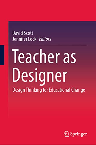 Teacher as Designer: Design Thinking for Educational Change von Springer
