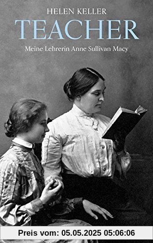 Teacher: Meine Lehrerin Anne Sullivan Macy