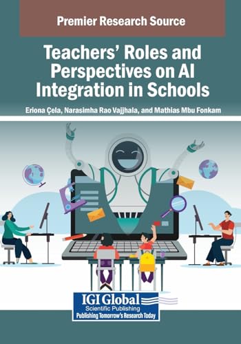 Teachers' Roles and Perspectives on AI Integration in Schools (Advances in Educational Technologies and Instructional Design) von IGI Global