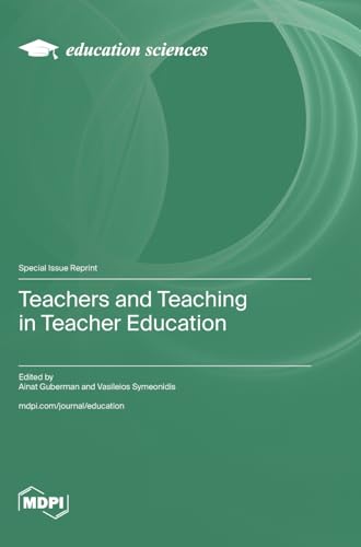 Teachers and Teaching in Teacher Education Teachers and Teaching in Teacher Education von MDPI AG
