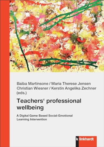 Teachers‘ professional wellbeing: A Digital Game Based Social-Emotional Learning Intervention von Verlag Julius Klinkhardt GmbH & Co. KG