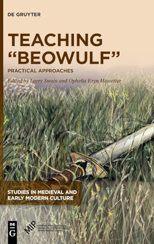 Teaching “Beowulf”: Practical Approaches (Studies in Medieval and Early Modern Culture, 78) von Medieval Institute Publications