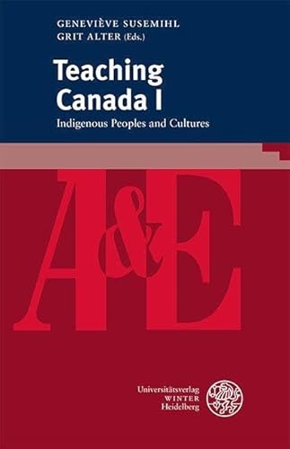 Teaching Canada I: Indigenous Peoples and Cultures (anglistik & englischunterricht) von Universitätsverlag Winter GmbH Heidelberg