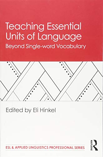Teaching Essential Units of Language: Beyond Single-Word Vocabulary (ESL & Applied Linguistics Professional)