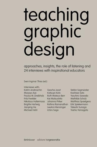 Teaching Graphic Design: Approaches, Insights, the Role of Listening and 24 Interviews with Inspirational Educators (Edition Angewandte)