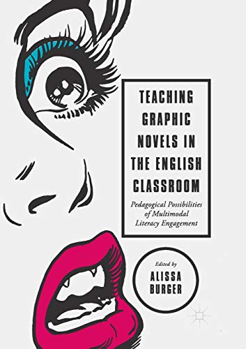 Teaching Graphic Novels in the English Classroom: Pedagogical Possibilities of Multimodal Literacy Engagement von MACMILLAN