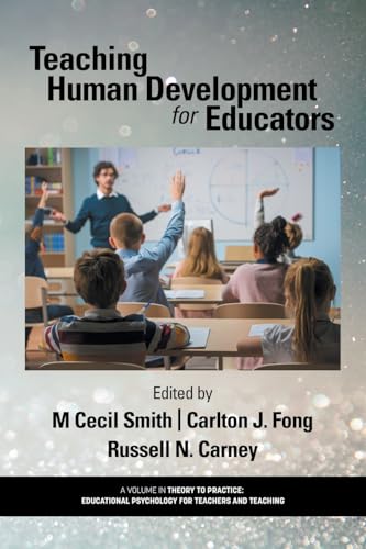 Teaching Human Development for Educators (Theory to Practice: Educational Psychology for Teachers and Teaching) von Information Age Publishing