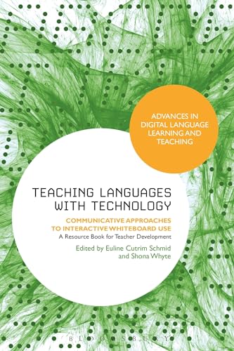 Teaching Languages with Technology: Communicative Approaches to Interactive Whiteboard Use (Advances in Digital Language Learning and Teaching) von Bloomsbury