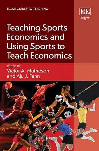 Teaching Sports Economics and Using Sports to Teach Economics (Elgar Guides to Teaching)
