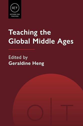 Teaching the Global Middle Ages (Options for Teaching, 54) von Modern Language Association of America