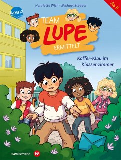 Koffer-Klau im Klassenzimmer / Team Lupe ermittelt Bd.3 von Arena