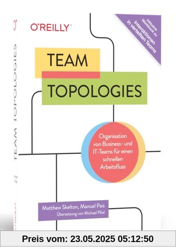 Team Topologies: Organisation von Business- und IT-Teams für einen schnellen Arbeitsfluss. Inkl. Interaktionen in verteilten Teams - Workbook. ... für eine produktivere Zusammenarbeit