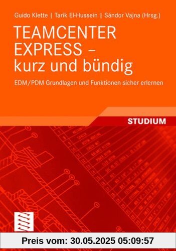 Teamcenter Express - Kurz und Bündig: EDM/PDM Grundlagen und Funktionen Sicher Erlernen (German Edition)