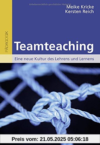 Teamteaching: Eine neue Kultur des Lehrens und Lernens Teamteaching: Eine neue Kultur des Lehrens und Lernens
