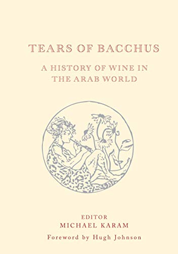 Tears of Bacchus: A History of Wine in the Middle East: A History of Wine in the Middle East and Beyond von Gilgamesh Publishing