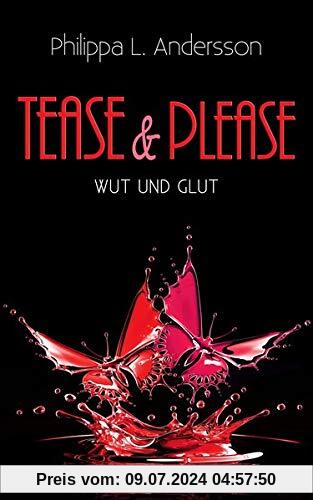 Tease & Please - Wut und Glut (Tease & Please-Reihe - Band 5)