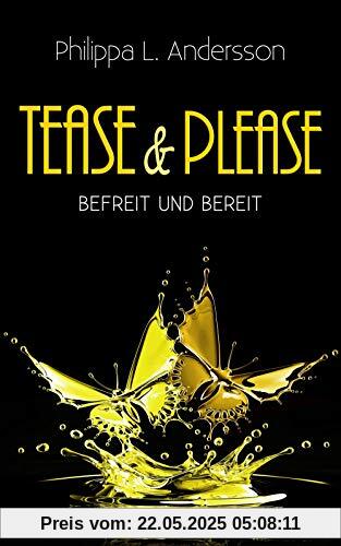 Tease & Please - befreit und bereit (Tease & Please-Reihe - Band 6)