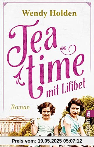 Teatime mit Lilibet: Roman | Ein Roman über die Kindheit von Queen Elisabeth II. und ihre Lehrerin Marion Crawford