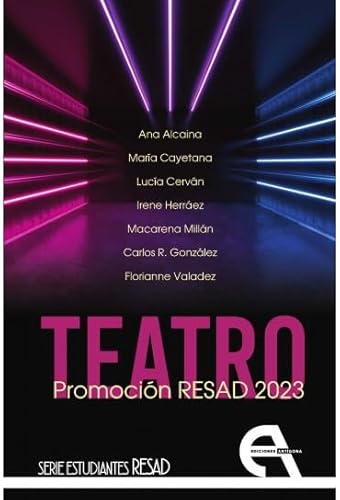 Teatro. Promoción RESAD 2023 (Teatro. Estudiantes RESAD, Band 6) von Ediciones Antígona, S. L.