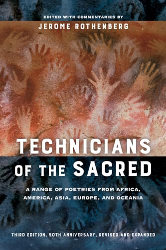 Technicians of the Sacred, Third Edition: A Range of Poetries from Africa, America, Asia, Europe, and Oceania Technicians of the Sacred, Third Edition: A Range of Poetries from Africa, America, Asia, Europe, and Oceania