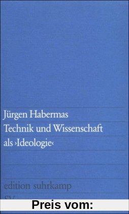 Technik und Wissenschaft als »Ideologie« (edition suhrkamp)
