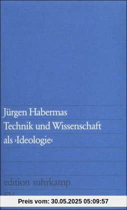 Technik und Wissenschaft als »Ideologie« (edition suhrkamp)