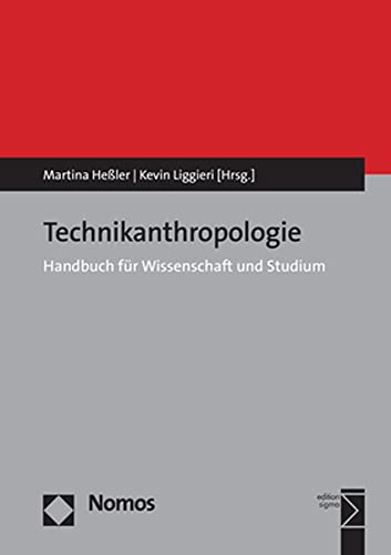 Technikanthropologie: Handbuch für Wissenschaft und Studium Technikanthropologie: Handbuch für Wissenschaft und Studium