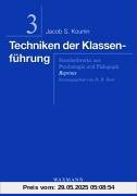 Techniken der Klassenführung: Standardwerke aus Psychologie und Pädagogik. Reprints