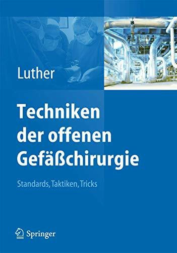 Techniken der offenen Gefäßchirurgie: Standards, Taktiken, Tricks Techniken der offenen Gefäßchirurgie: Standards, Taktiken, Tricks