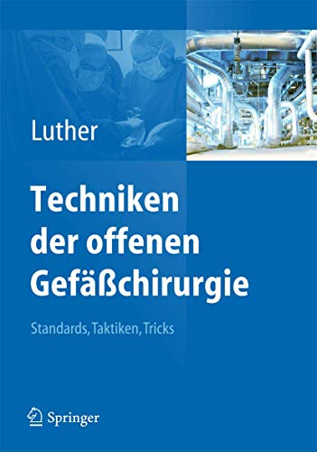 Techniken der offenen Gefäßchirurgie: Standards, Taktiken, Tricks Techniken der offenen Gefäßchirurgie: Standards, Taktiken, Tricks