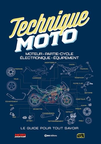 Techniques Moto - Moteur - Partie-cycle - Electronique - Equipement: Moteur, partie-cycle, électronique, équipement. Le guide pour tout savoir von CASA