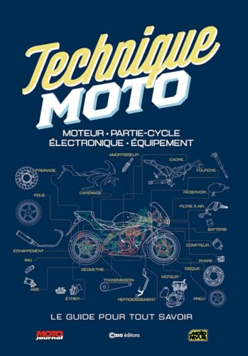 Techniques Moto - Moteur - Partie-cycle - Electronique - Equipement: Moteur, partie-cycle, électronique, équipement. Le guide pour tout savoir Techniques Moto - Moteur - Partie-cycle - Electronique - Equipement: Moteur, partie-cycle, électronique, équipement. Le guide pour tout savoir